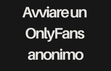 Avviare un OnlyFans Anonimo Consigli per i Creatori